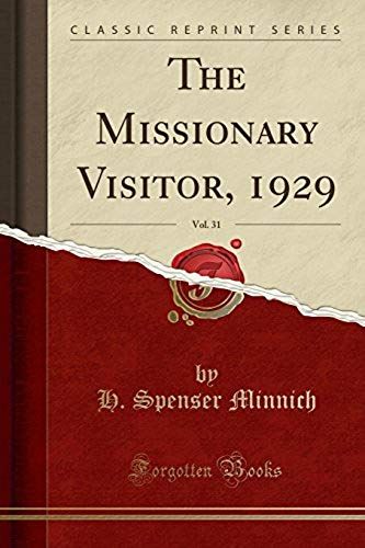 Minnich, H: Missionary Visitor, 1929, Vol. 31 (Classic Repri