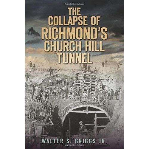 The Collapse Of Richmond's Church Hill Tunnel