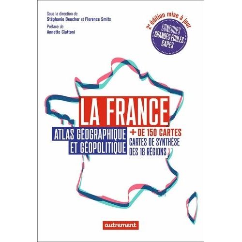 La France - Atlas Géographique Et Géopolitique