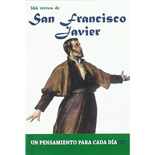 San Francisco Javier: 366 Textos. Un Pensamiento Para Cada Dia.