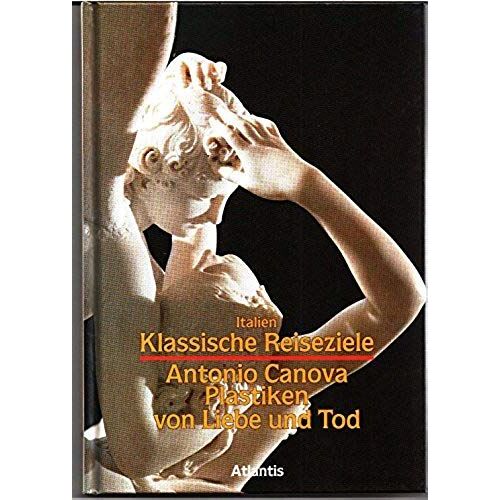 Italien. Antonio Canova. Plastiken Von Liebe Und Tod