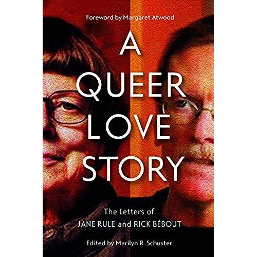 A Queer Love Story: The Letters Of Jane Rule And Rick Bébout