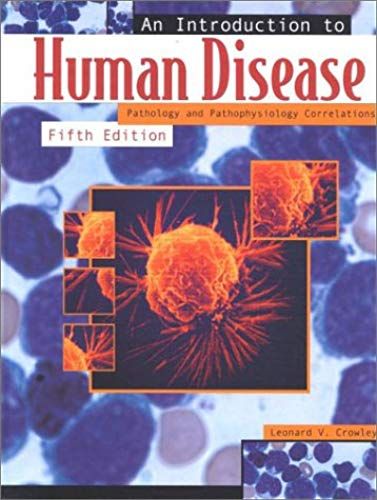 An Introduction To Human Disease: Pathology And Pathophysiology Correlations (The Jones And Bartlett Series In Health Sciences)