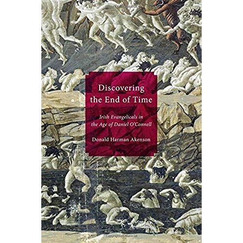 Discovering The End Of Time: Irish Evangelicals In The Age Of Daniel O'connell
