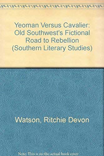 Yeoman Versus Cavalier: Old Southwest's Fictional Road To Rebellion (Southern Literary Studies)