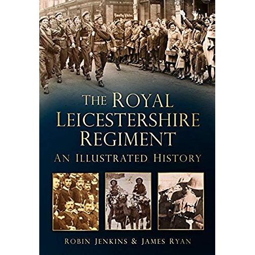 The Royal Leicestershire Regiment