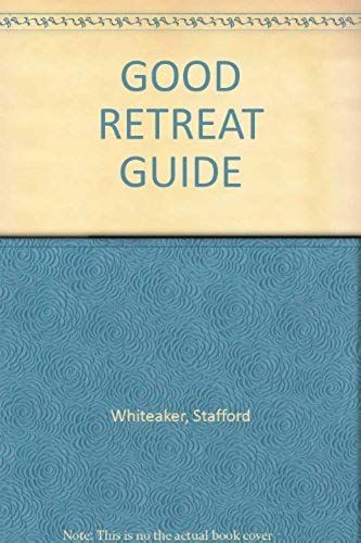 The Good Retreat Guide: Over 200 Places To Find Peace And Spiritual Renewal In The Uk, Ireland And France