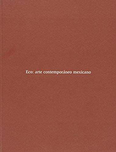 Eco : Arte Contemporáneo Mexicano