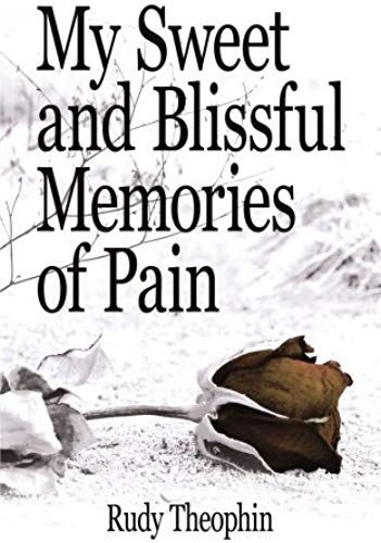 My Sweet And Blissful Memories Of Pain