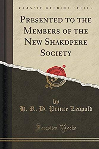 Leopold, H: Presented To The Members Of The New Shakdpere So