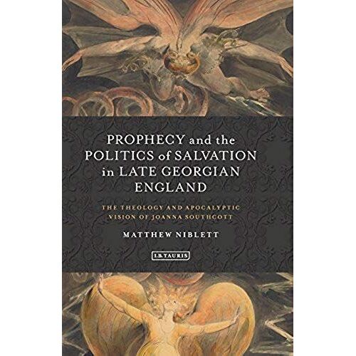 Prophecy And The Politics Of Salvation In Late Georgian England
