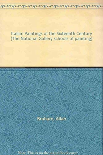 Italian Paintings Of The Sixteenth Century (The National Gallery Schools Of Painting)