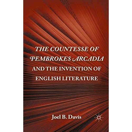 The Countesse Of Pembrokes Arcadia And The Invention Of English Literature
