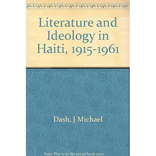 Literature And Ideology In Haiti, 1915-1961