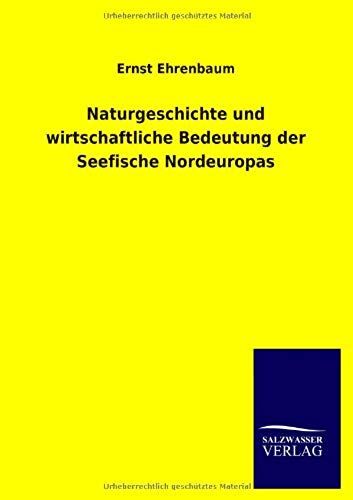 Naturgeschichte Und Wirtschaftliche Bedeutung Der Seefische Nordeuropas