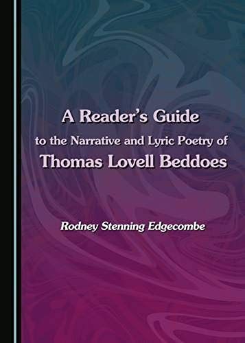A Reader's Guide To The Narrative And Lyric Poetry Of Thomas Lovell Beddoes