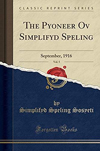 Sosyeti, S: Pyoneer Ov Simplifyd Speling, Vol. 5