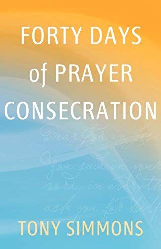 Forty Days Of Prayer Consecration