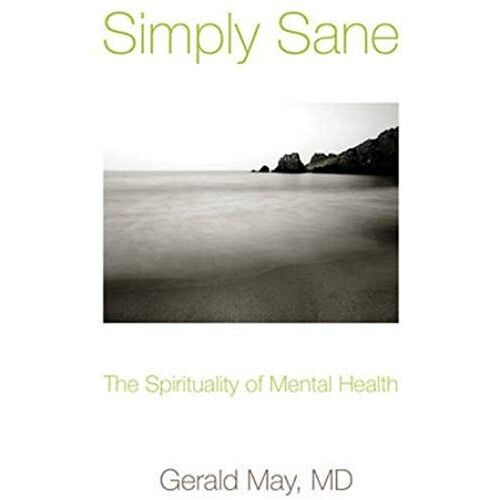 Simply Sane The Spirituality Of Mental Health