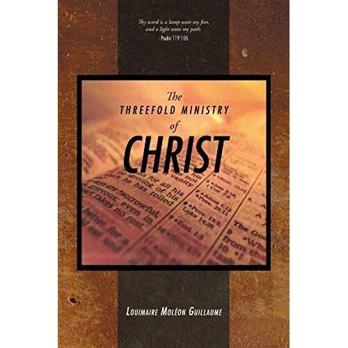 The Threefold Ministry Of Christ