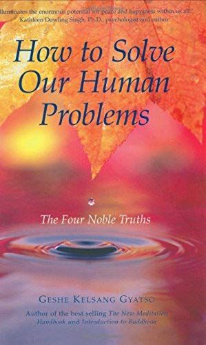 How To Solve Our Human Problems: The Four Noble Truths