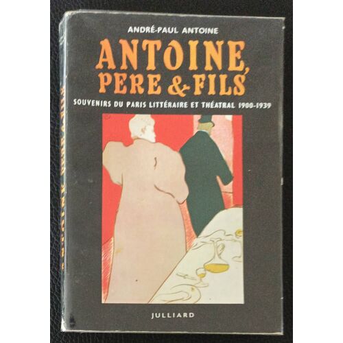 Antoine Père & Et Fils - Souvenirs Du Paris Littéraire Et Théâtral 1900 - 1939 - Boutique Axonalix