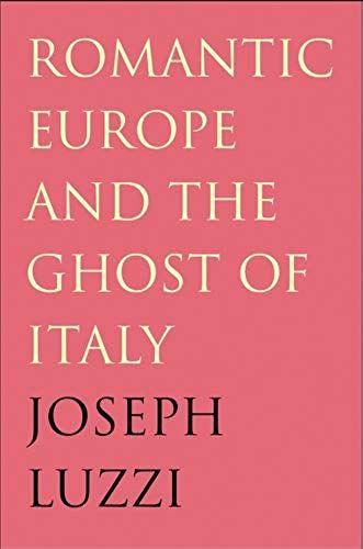 Romantic Europe And The Ghost Of Italy