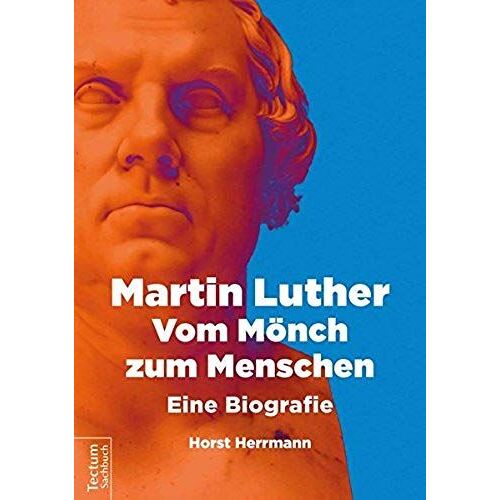 Martin Luther - Vom Mönch Zum Menschen