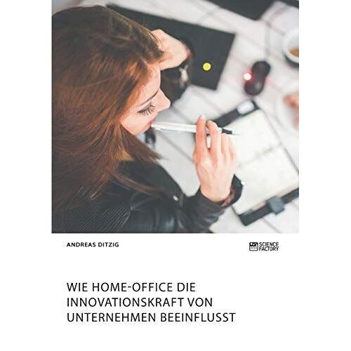 Wie Home-Office Die Innovationskraft Von Unternehmen Beeinflusst