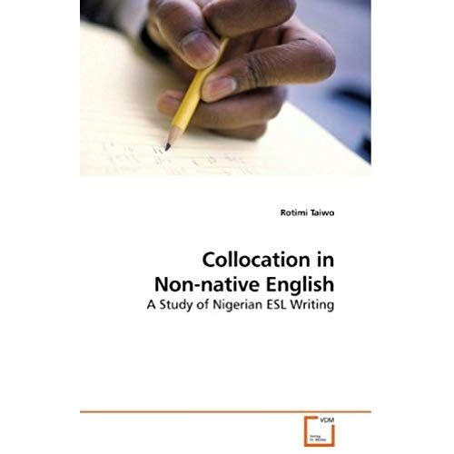 Collocation In Non-Native English: A Study Of Nigerian Esl Writing
