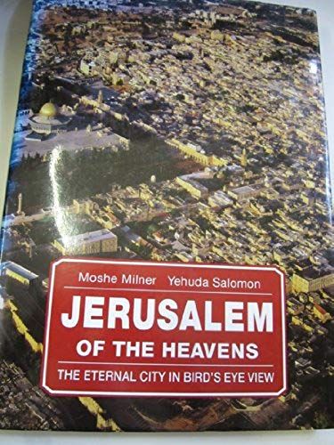 Jerusalem Of The Heavens: The Eternal City In Bird's Eye View