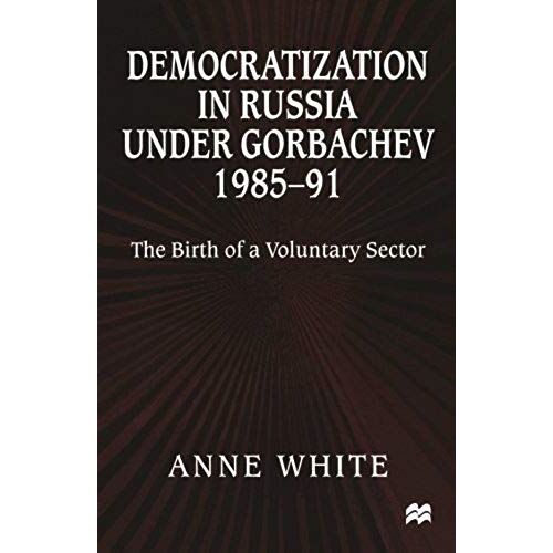 Democratization In Russia Under Gorbachev, 1985-91