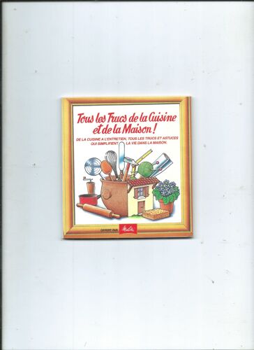 Tous Les Trucs De La Cuisine Et De La Maison !