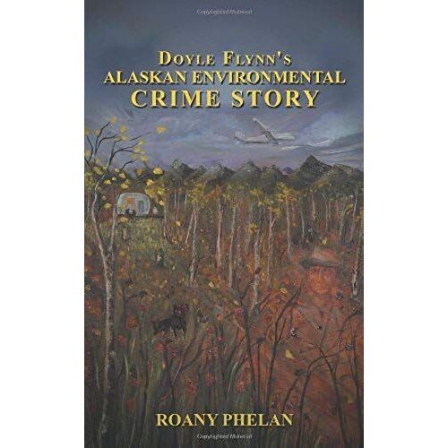 Doyle Flynn's Alaskan Environmental Crime Story