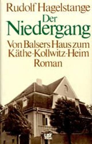 Der Niedergang: Von Balsers Haus Zum Käthe-Kollwitz-Heim : Roman