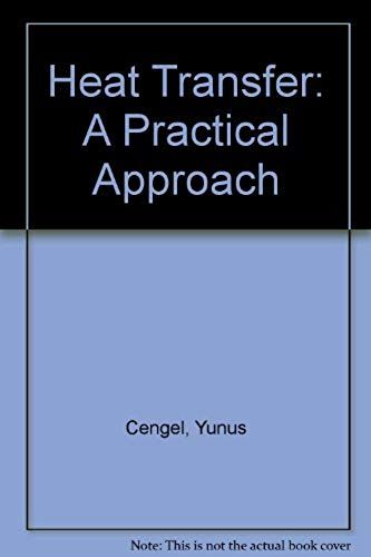 Heat Transfer: A Practical Approach
