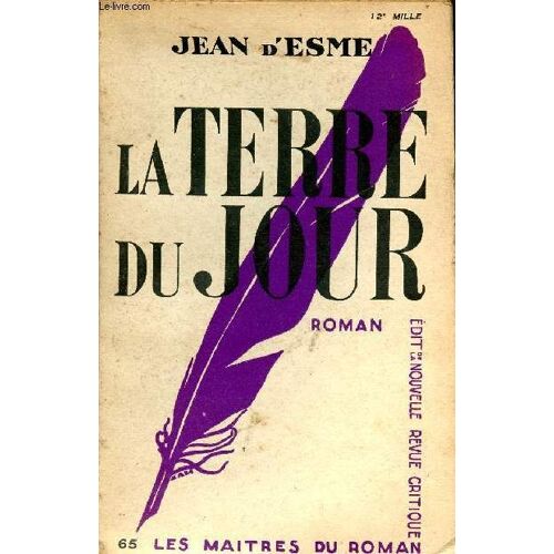 La Terre Du Jour - Roman - Collection Les Maîtres Du Roman N°65.