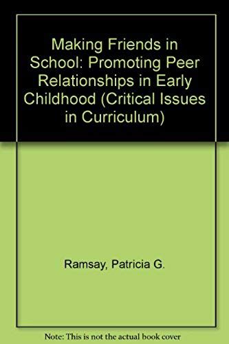 Making Friends In School: Promoting Peer Relationships In Early Childhood (Early Childhood Education Series)