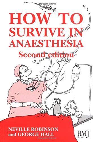 How To Survive In Anaesthesia: A Guide For Trainees