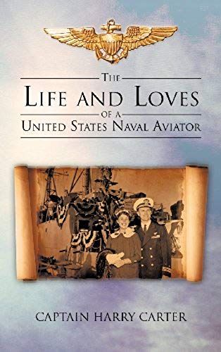 The Life And Loves Of A United States Naval Aviator