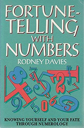 Fortune-Telling With Numbers: Knowing Yourself And Your Fate Through Numerology