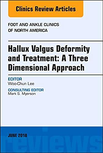 Hallux Valgus Deformity And Treatment: A Three Dimensional Approach, An Issue Of Foot And Ankle Clinics Of North America