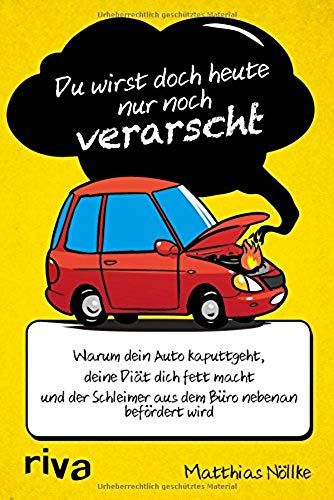 Du Wirst Doch Heute Nur Noch Verarscht