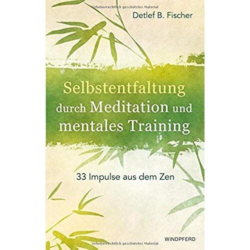 Fischer, D: Selbstentfaltung Durch Meditation Und Mentales T