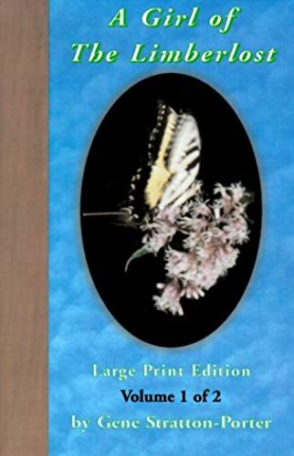 A Girl Of The Limberlost: Volume 1 Of 2