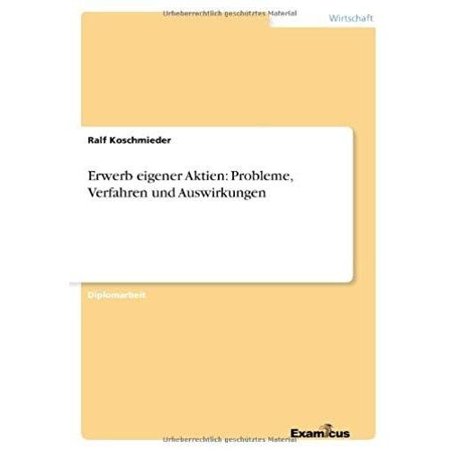 Erwerb Eigener Aktien: Probleme, Verfahren Und Auswirkungen