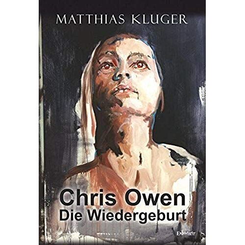 Kluger, M: Chris Owen - Die Wiedergeburt