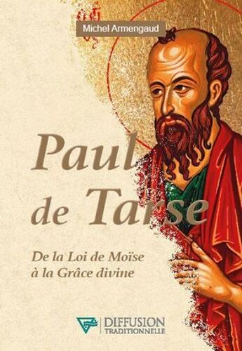 Paul De Tarse - De La Loi De Moïse À La Grâce Divine