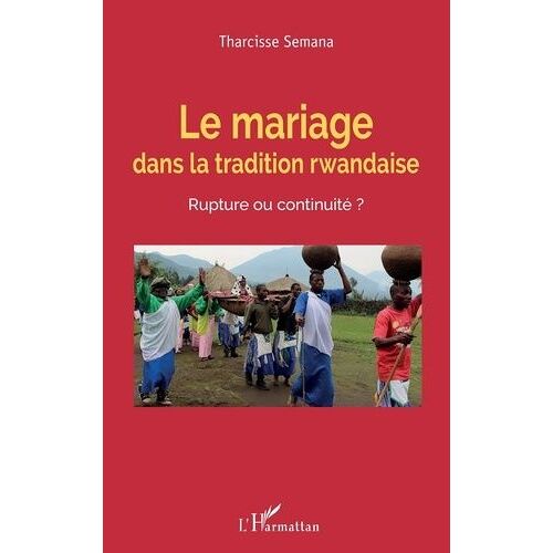Le Mariage Dans La Tradition Rwandaise - Rupture Ou Continuité ?