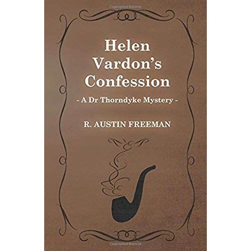 Helen Vardon's Confession (A Dr Thorndyke Mystery)